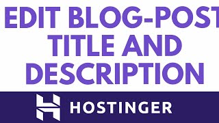 Step-By-Step Guide To Update Blog Post Title And Description In Hostinger Website Builder