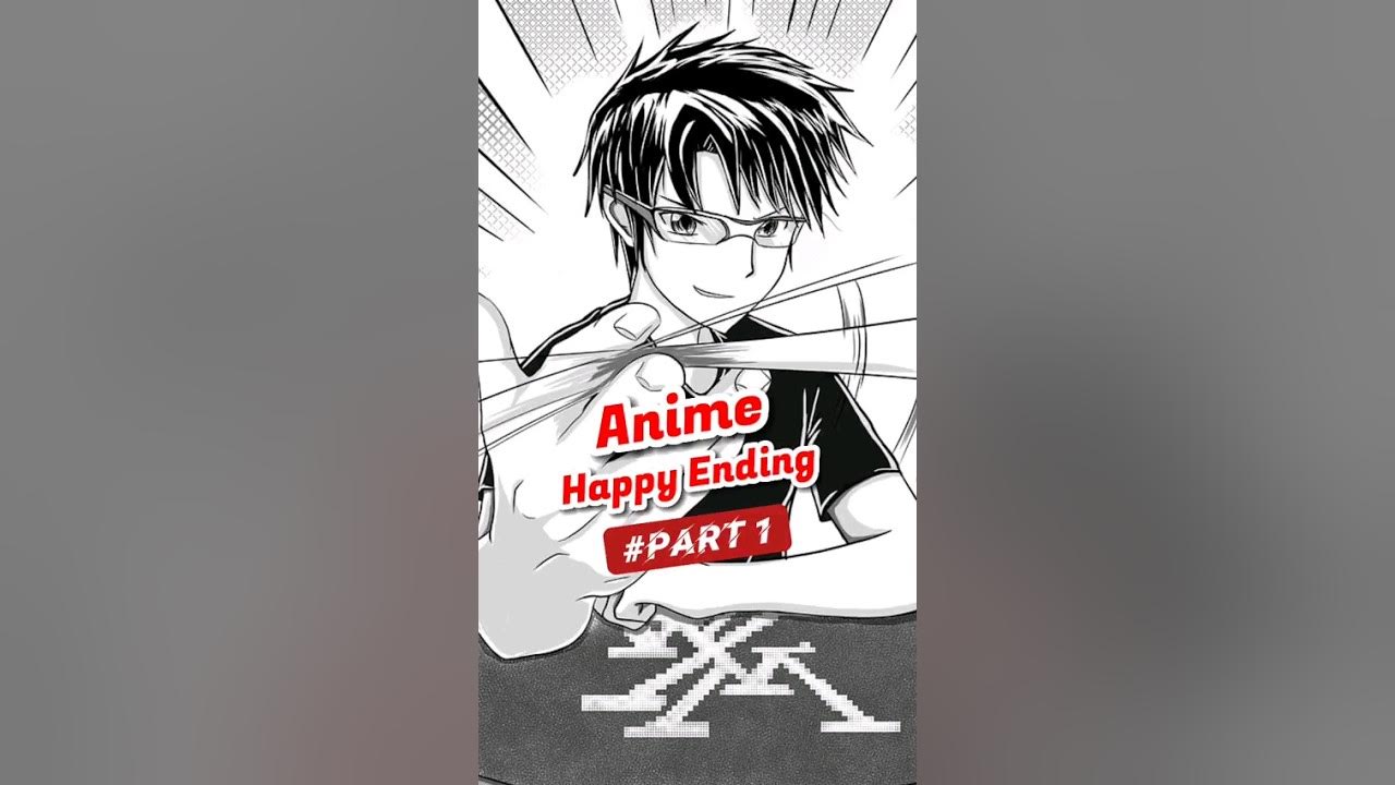 Anime happy ending part 1 YouTube
