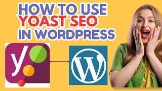 How to install and use Yoast SEO plugin for WordPress|Complete SEO with Yoast SEO|SEO optimization