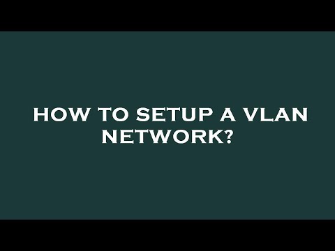 How to setup a vlan network?