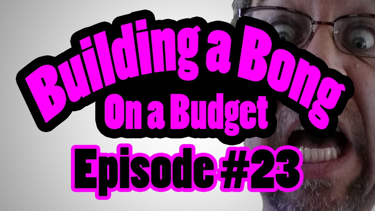 Build A bong on a Budget .......Refurbishing a Bong #24