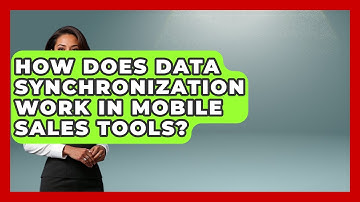 How Does Data Synchronization Work In Mobile Sales Tools? - Sales Saas Breakdown