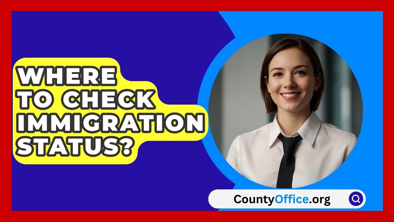 Where To Check Immigration Status? - CountyOffice.org
