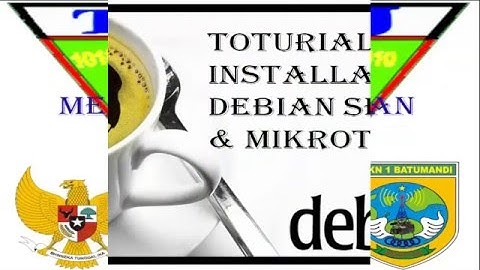 TUTORIAL INSTALLASI DEBIAN SERVER DAN MIKROTIK