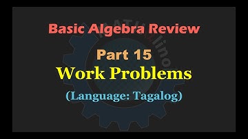 Basic Algebra Review Part 15: Work-related Problems (Tagalog)