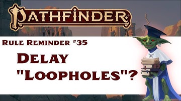 A Couple Misconceptions About the Delay Action (Pathfinder Rule Reminder #35)