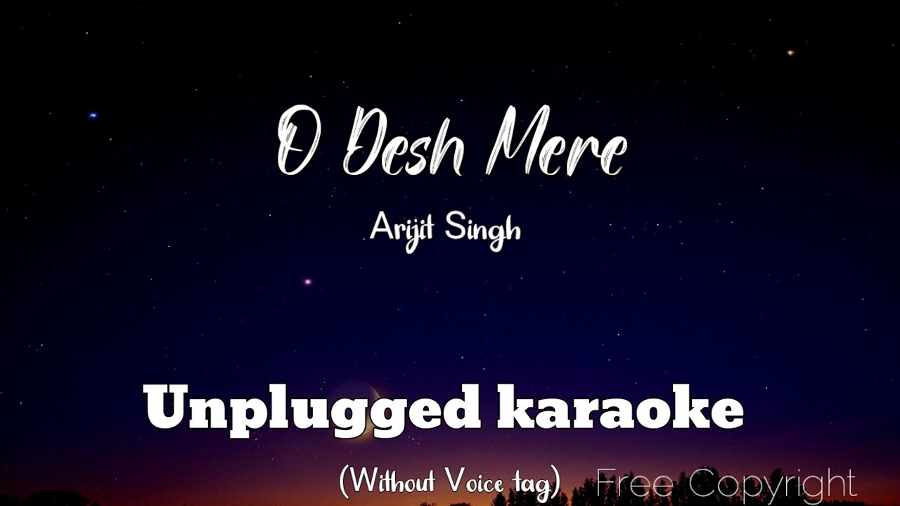 Desh Mere | Arijit Singh | Unplugged Karaoke With Lyrics | | Independence Day Special | O Desh Mere
