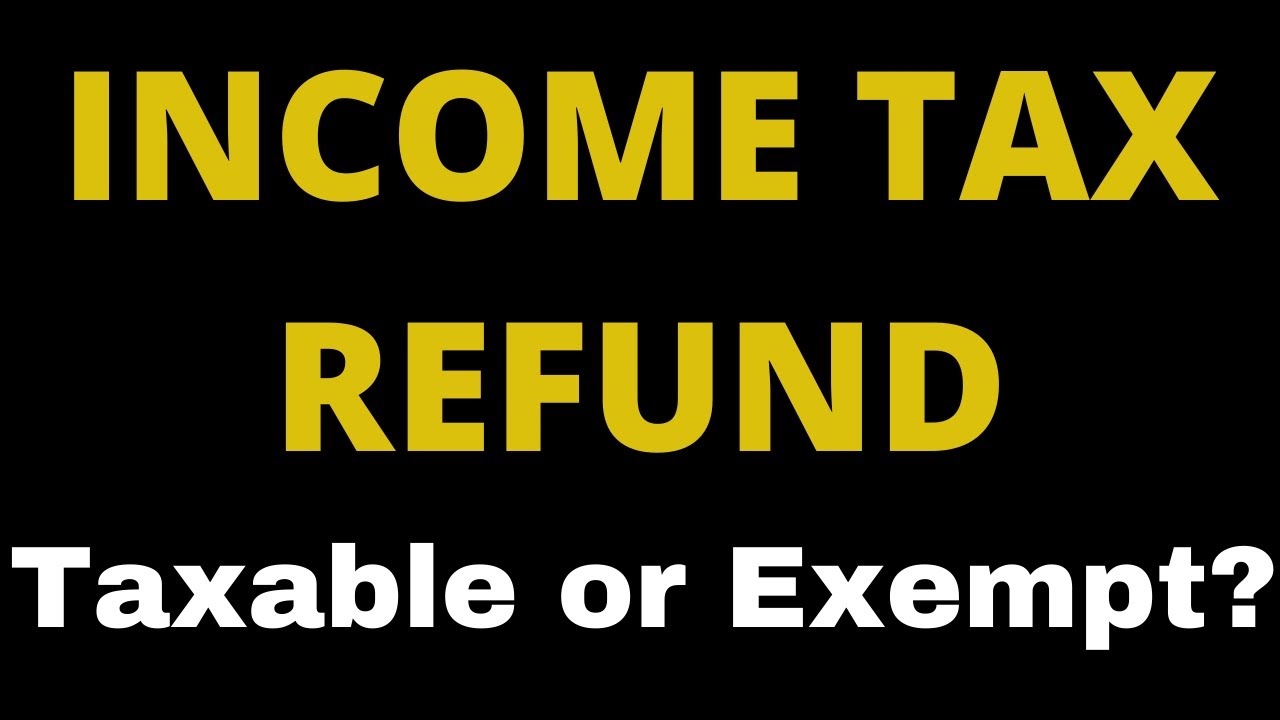 income-tax-refund-taxable-or-exempt-cavedtaya-youtube