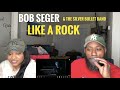 FIRST TIME HEARING BOB SEGER & THE SILVER BULLET BAND- LIKE A ROCK