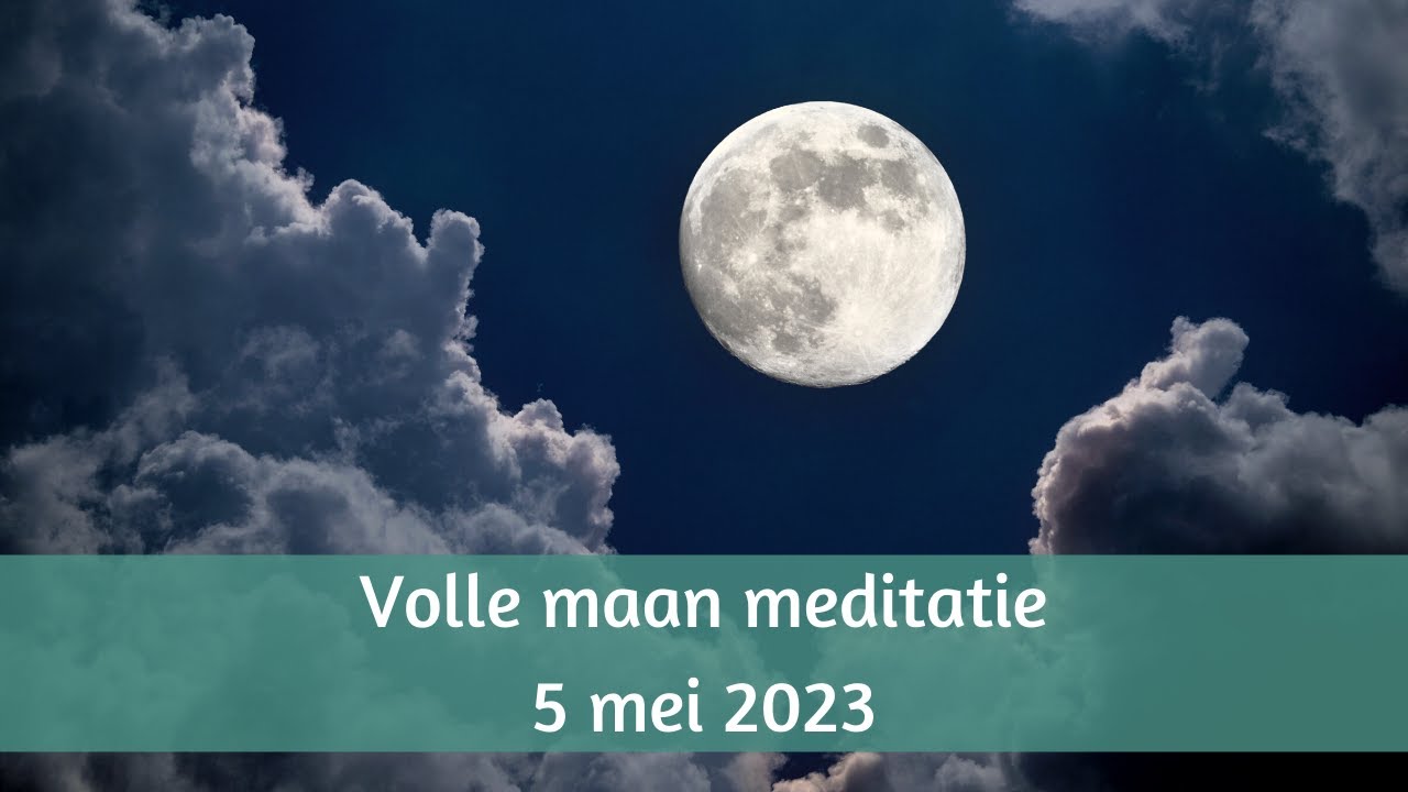 Volle maan meditatie 5 mei 2023: belastende energieën loslaten - YouTube