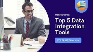 5 Best Data Integration Tools in 2022 | STREAMS Solutions