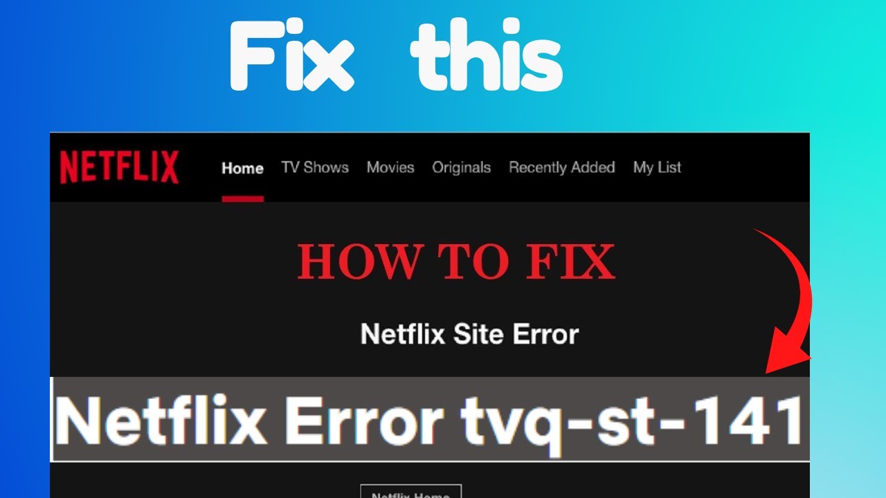 Como corrigir o código de erro da Netflix TVQ-ST-131, código de erro da  Netflix u7363-1260-8004b823 e código de erro da Netflix ui-113