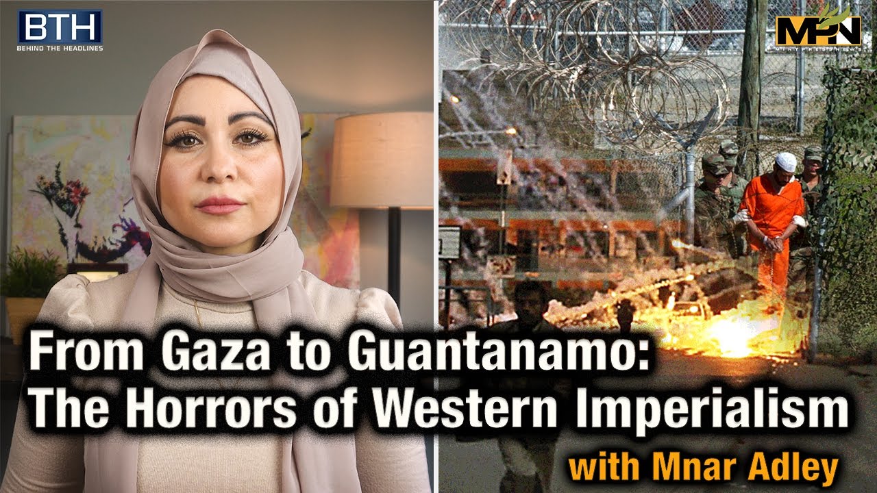 From Gaza to Guantanamo: The Horrors of Western Imperialism