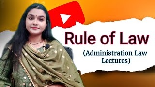 Rule of Law Administration Law detailed Lecture with notes Lawvita