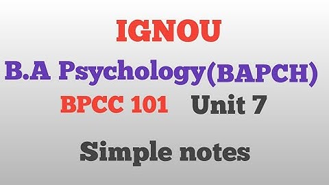 BPCC-101|Notes. unit 7 |BAPCH|B.A Psycholoy|IGNOU| Study Guide.