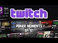 Twitch Poker Moments ep. 61