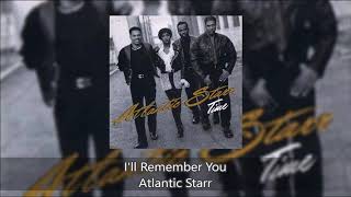 I'll Remember You - Atlantic Starr