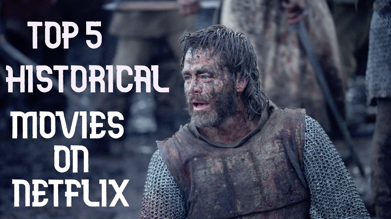 Top 5 Historical Movies On Netflix You Need To Watch YouTube