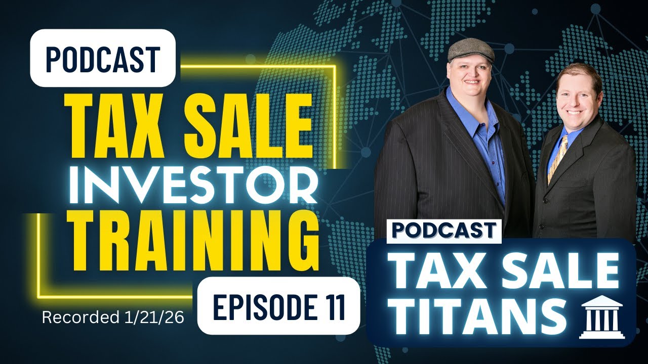 TAX SALE TITANS PODCAST EPISODE 11: TAX LIENS & DEEDS!