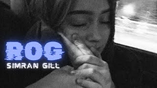 Rog - Simran Gill (Official Video) | Latest Punjabi Song 2024