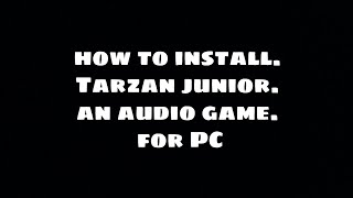 How to install tarzan junior. an audio game for blind people. in any PC or laptop. screenshot 3