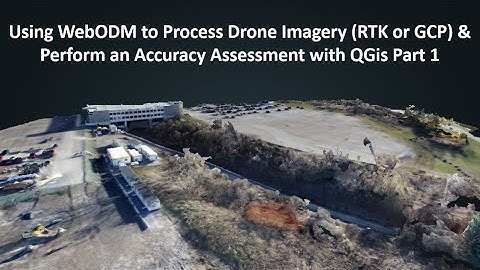 Using WebODM to Process Drone Imagery (RTK or GCP) & Perform an Accuracy Assessment with QGis Part 1