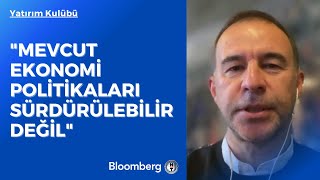 Yatırım Kulübü - Mevcut Ekonomi Politikaları Sürdürülebilir Değil 20 Ocak 2023