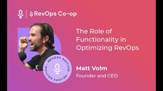 Matt Volm | RevOps | The Role of Functionality in Optimizing RevOps Profile