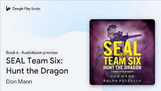 SEAL Team Six: Hunt the Dragon Book 6 by Don Mann · Audiobook preview