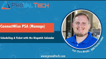 ConnectWise PSA (Manage): Scheduling a Ticket with the Dispatch Calendar