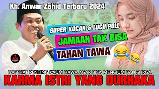 Kh. Anwar Zahid Terbaru 2024 | NASEHAT PENTING BAGI KAUM HAWA AGAR BISA MENCIUM BAU SURGA🤣