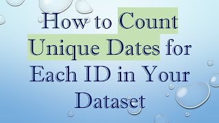 How to Count Unique Dates for Each ID in Your Dataset