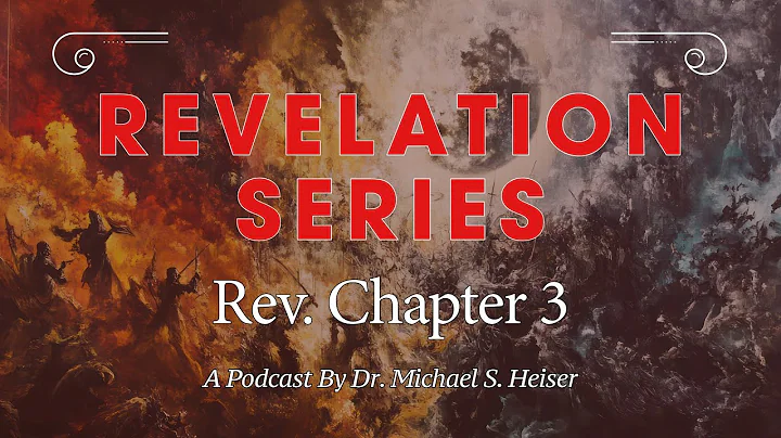 Revelation 3  - Letters to the Churches: Sardis, Philadelphia, and Laodicea - Dr. Michael Heiser