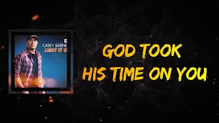 Casey Barnes - God Took His Time On You (Lyrics)