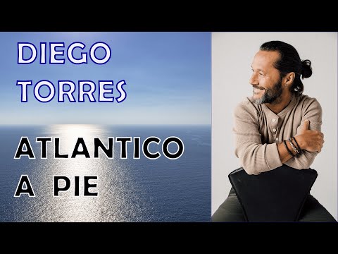 DIEGO TORRES 2021 lo más reciente "ATLANTICO A PIE"