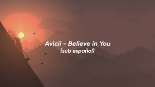 Avicii - Believe in You (Sub. En Español)(MAS ID SUB's DE AVICII EN LA DESCRIP)