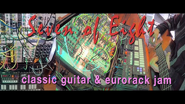 SEVEN OF EIGHT - Dreamy Eurorack & Guitar 7/8 Klavis Twin Waves Doepfer A111-6 mini synths 2hp Pluck