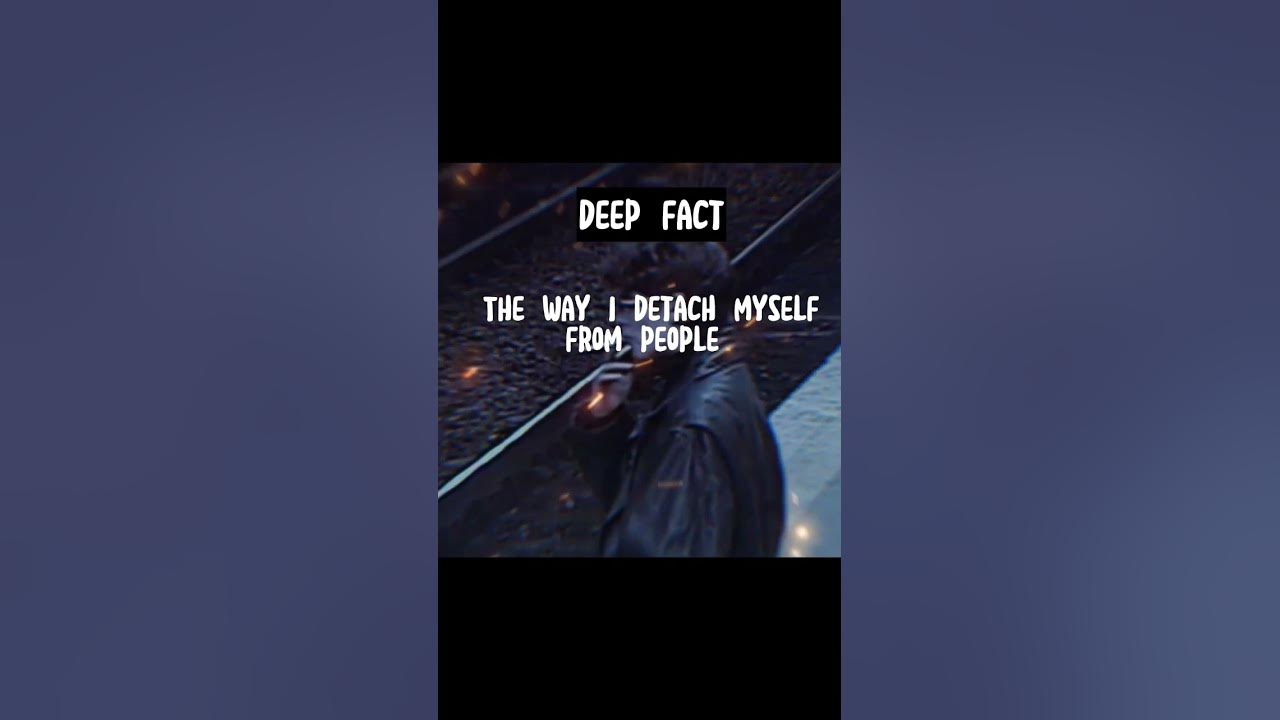the-way-i-detach-myself-from-people-is-by-far-deepfact-shorts