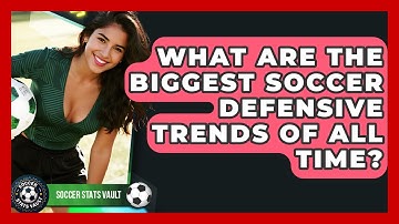 What Are The Biggest Soccer Defensive Trends Of All Time? - Soccer Stats Vault