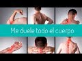 Me duele todo el cuerpo. ¿Qué me pasa?