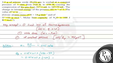 \( 2.2 \mathrm{~g} \) of nitrous oxide \( \left(\mathrm{N}_{2} \mathrm{O}\right) \) gas is coole...