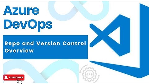 #9 : Repo and Version Control - Quick Overview | DevOps | Azure DevOps #azuredevops #devops #azure