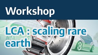 Workshop: LCA - Scaling Rare Earths for a Sustainable World