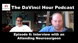 Interview with a Neurosurgeon [The DaVinci Hour Podcast Episode 6]