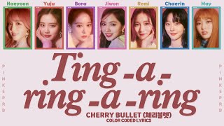 Cherry Bullet (체리블렛) Ting-a-ring-a-ring (종소리) [Color Coded Lyrics | Rom | Han | Eng]