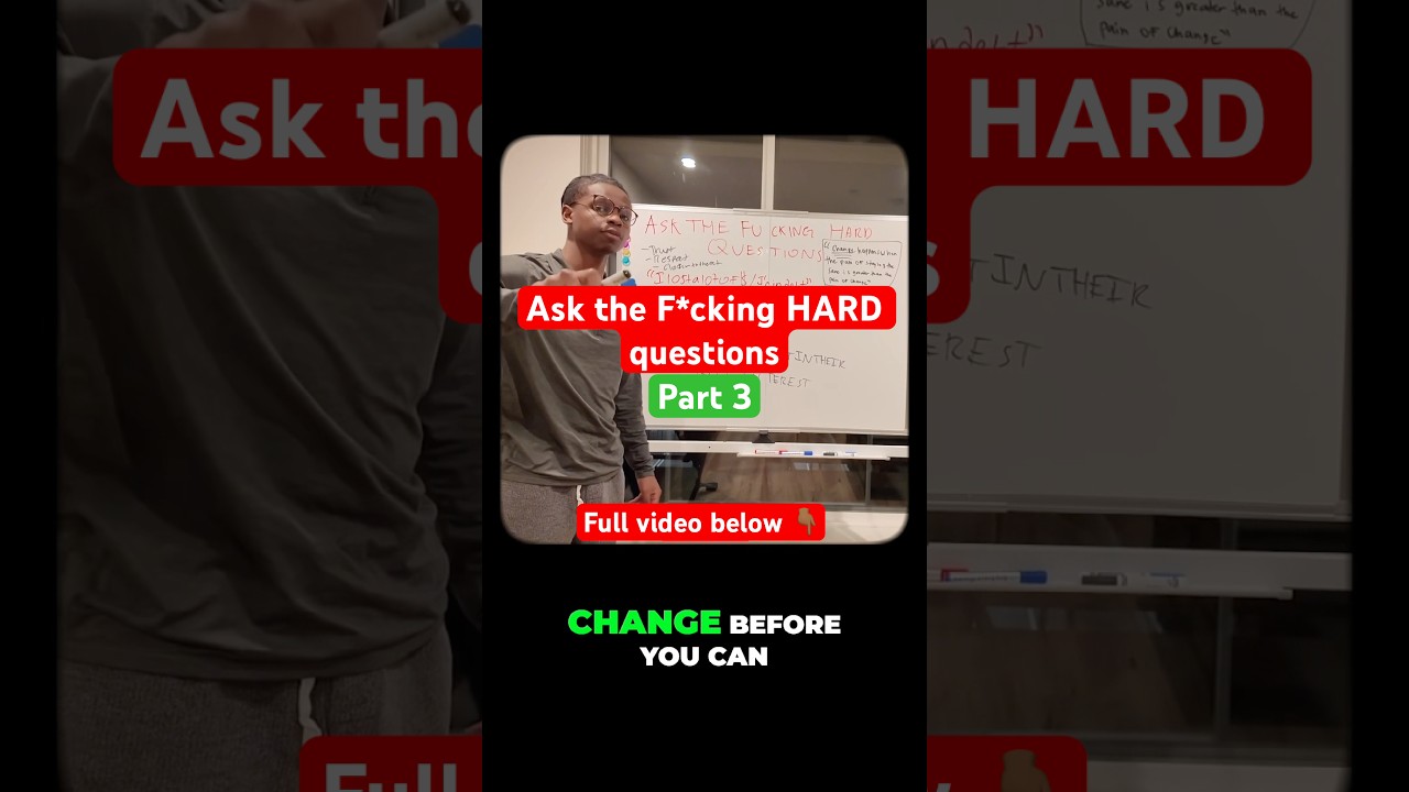 Ask the F*cking HARD questions, Part 3. 