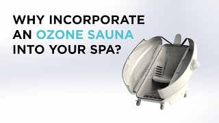 Why you should incorporate an Ozone Sauna into your Spa or Clinic.
