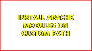Install Apache Modules on Custom Path (2 Solutions!!)
