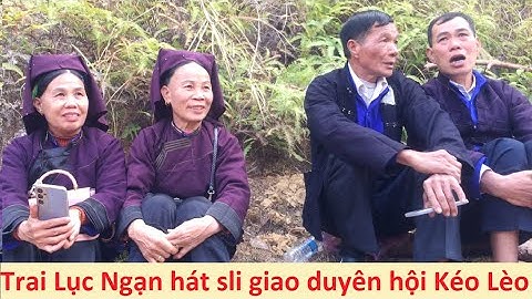 .Trai Lục Ngạn và gái Lạng Sơn hát sli hội Kéo Lèo