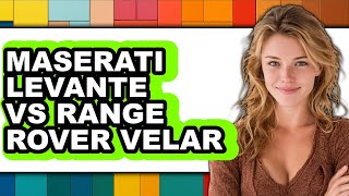 Maserati Levante Vs Range Rover Velar - Which Is Better?